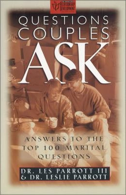 Questions Couples Ask: Answers to the Top 100 Marital Questions by Parrott, Les And Leslie