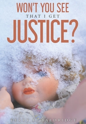 Won't You See That I Get Justice? by Baldridge, Terry L.