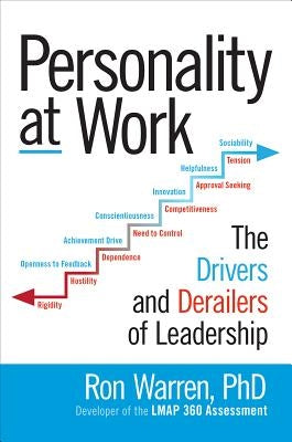 Personality at Work: The Drivers and Derailers of Leadership by Warren, Ronald