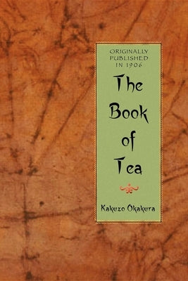 Book of Tea by Okakura, Kakuzo