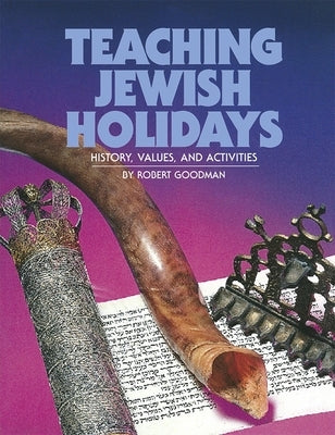 Teaching Jewish Holidays: History, Values, and Activities (Revised Edition) by House, Behrman