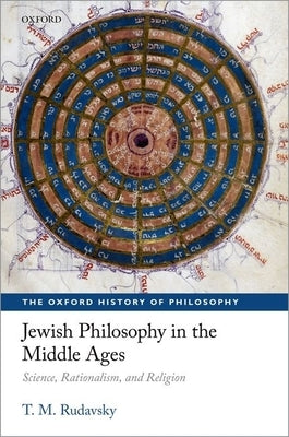 Jewish Philosophy in the Middle Ages: Science, Rationalism, and Religion by Rudavsky, T. M.