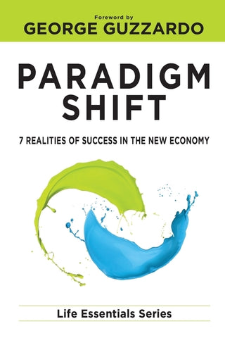 Paradigm Shift: 7 Realities of Success in the New Economy by Life Leadership