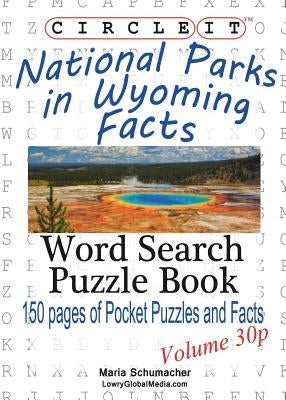 Circle It, National Parks in Wyoming Facts, Pocket Size, Word Search, Puzzle Book by Lowry Global Media LLC