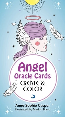Angel Oracle Cards: Create and Color: 33 Customizable Cards and Step-By-Step Guidebook for Guidance and Self-Reflection by Casper, Anne-Sophie