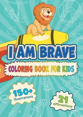 I am Brave: Coloring Book for Kids by Chizhov, R. C.