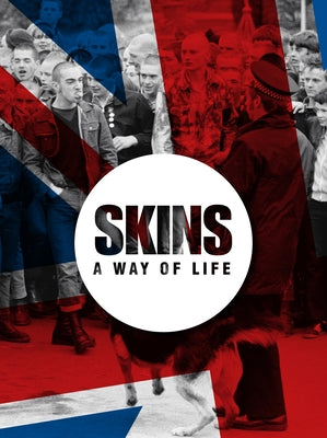 Skins a Way of Life: Skinheads by Potter, Patrick