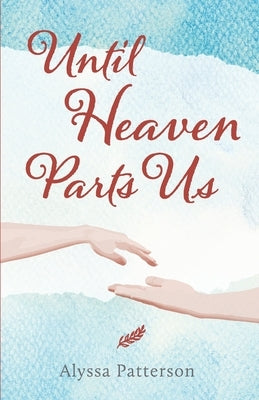 Until Heaven Parts Us by Patterson, Alyssa