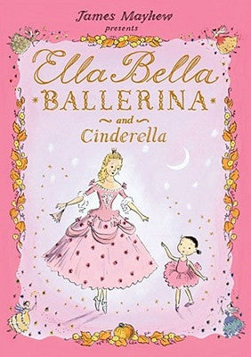 Ella Bella Ballerina and Cinderella by Mayhew, James