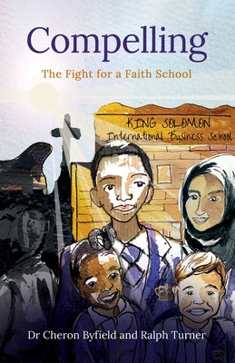 Compelling: The Fight for a Faith School by Byfield, Cheron