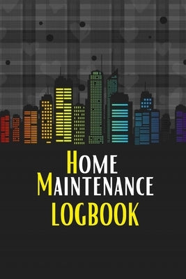 Home Maintenance LogBook: Planner Handyman Notebook To Keep Record of Maintenance for Date, Phone, Sketch Detail, System Appliance, Problem, Pre by Apfel, Sasha