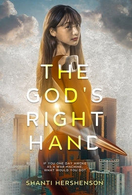 The God's Right Hand: a young-adult dystopian novel by Hershenson, Shanti