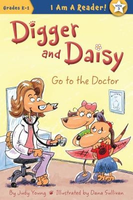 Digger and Daisy Go to the Doctor by Young, Judy