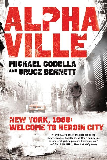 Alphaville: New York 1988: Welcome to Heroin City by Codella, Michael