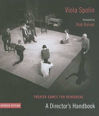 Theater Games for Rehearsal: A Director's Handbook by Spolin, Viola