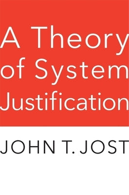 A Theory of System Justification by Jost, John T.