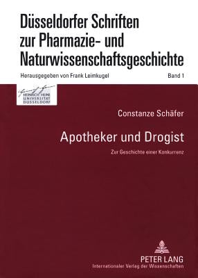Apotheker und Drogist; Zur Geschichte einer Konkurrenz by Leimkugel, Frank