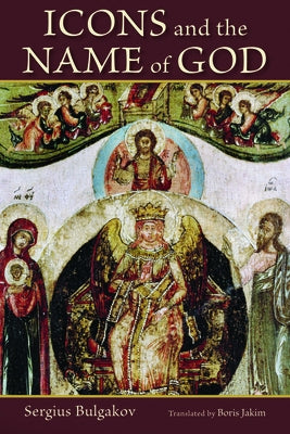 Icons and the Name of God by Bulgakov, Sergius