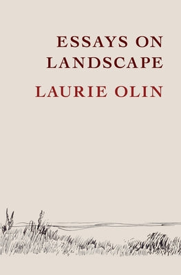Essays on Landscape by Olin, Laurie