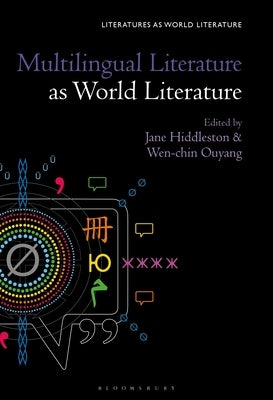 Multilingual Literature as World Literature by Hiddleston, Jane