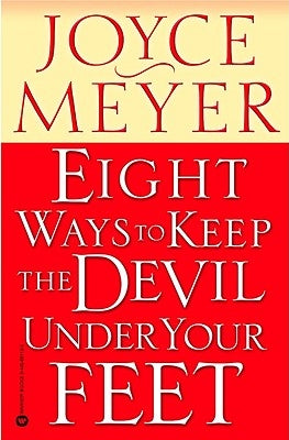 Eight Ways to Keep the Devil Under Your Feet by Meyer, Joyce