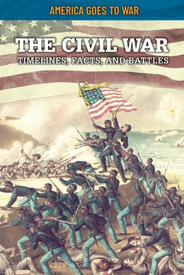 The Civil War: Timelines, Facts, and Battles by Boutland, Craig