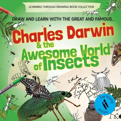 Charles Darwin and the Awesome World of Insects: Draw and Learn with the Great and Famous... by Titterton, Nathalie