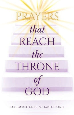 Prayers That Reach the Throne of God by McIntosh, Michelle