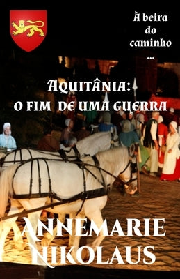 Aquitânia - o fim de uma guerra by Nikolaus, Annemarie