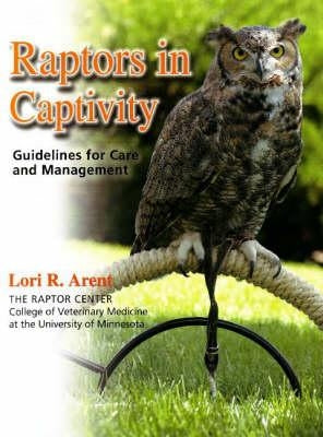 Raptors in Captivity by Arent, Lori