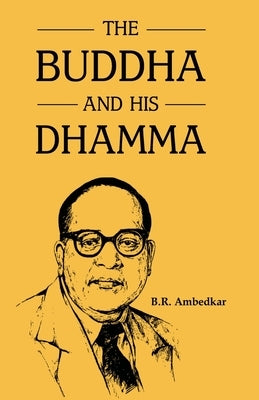 The Buddha and His Dhamma by Ambedkar, B. R.