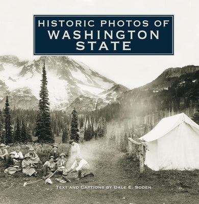 Historic Photos of Washington State by Soden, Dale E.
