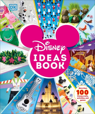 Disney Ideas Book: More Than 100 Disney Crafts, Activities, and Games by DK