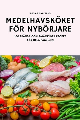 Medelhavsköket För Nybörjare by Niklas Dahlberg