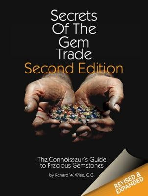 Secrets of the Gem Trade: The Connoisseur's Guide to Precious Gemstones by Wise, Richard W.