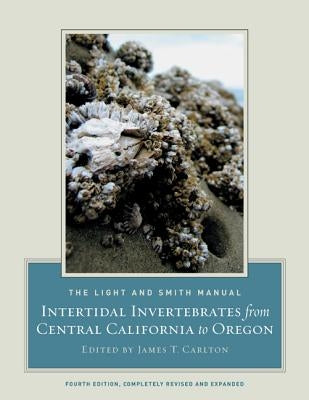 The Light and Smith Manual: Intertidal Invertebrates from Central California to Oregon by Carlton, James T.