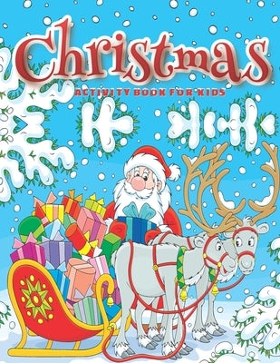 Christmas Activity Book for Kids: Coloring Pages, Dot to Dot, Mazes, Color by Number, Puzzles, and More. (Activity Books for Kids) by Blend, Blue