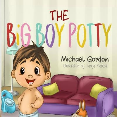 The Big Boy Potty: (Potty training, For Boys, Toddlers, Kids Books, Children) by Gordon, Michael