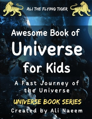 Awesome Book of Universe for kids: A Fast Journey of the Universe by Naeem, Ali