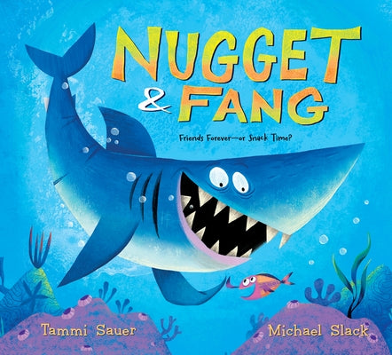 Nugget and Fang: Friends Forever--Or Snack Time? by Sauer, Tammi