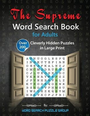 The Supreme Word Search Book for Adults: Over 200 Cleverly Hidden Puzzles in Large Print by Word Search Puzzle Group