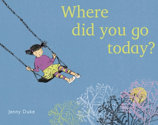 Where Did You Go Today? by Duke, Jenny