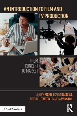An Introduction to Film and TV Production: From Concept to Market by Richie, Joseph