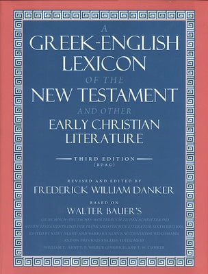 A Greek-English Lexicon of the New Testament and Other Early Christian Literature by Bauer, Walter