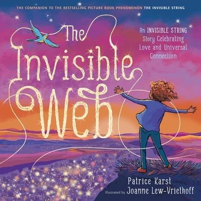 The Invisible Web: An Invisible String Story Celebrating Love and Universal Connection by Karst, Patrice