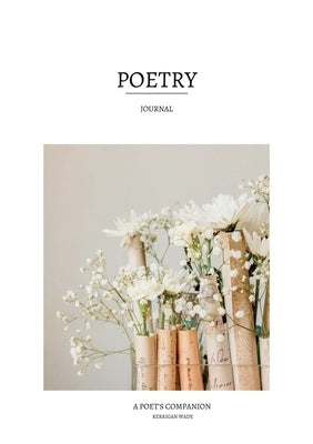 Poetry Journal: A Poet's Companion by Wade, Kerry