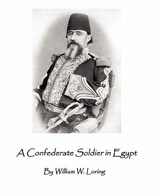 A Confederate Soldier in Egypt: Late Colonel in U.S. Army, Major-General in the Confederate Service, by Butzgy, Michael