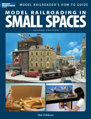 Model Railroading in Small Spaces by Chibbaro, Mat