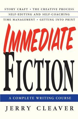 Immediate Fiction: A Complete Writing Course by Cleaver, Jerry