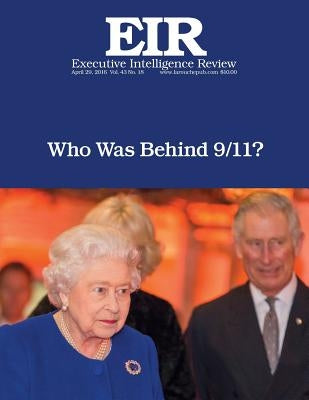 Who Was Behind 9/11?: Executive Intelligence Review; Volume 43, Issue 18 by Larouche Jr, Lyndon H.